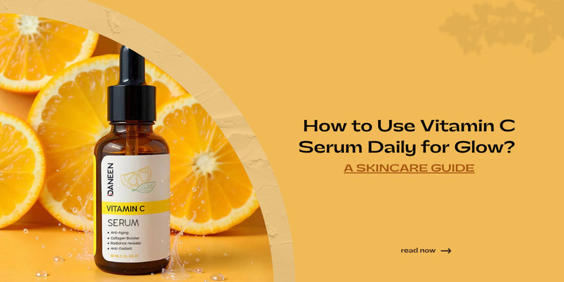 How to Use Vitamin C Serum Daily for a Glow? A Skincare Guide