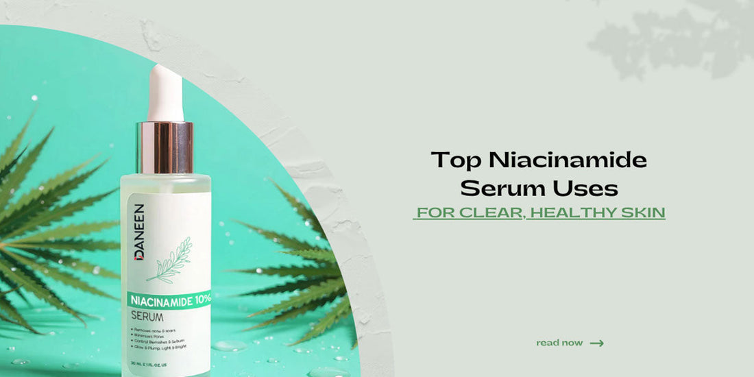 Top Niacinamide Serum Uses for Clear, Healthy Skin