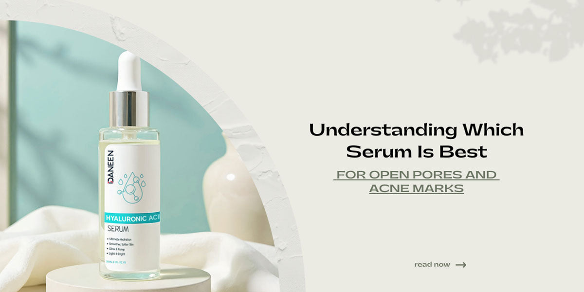 which serum is best for open pores​